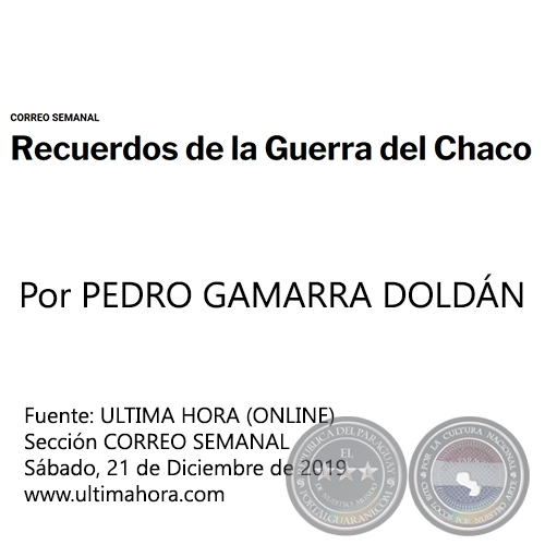 RECUERDOS DE LA GUERRA DEL CHACO - Por PEDRO GAMARRA DOLDN - Sbado, 21 de Diciembre de 2019
